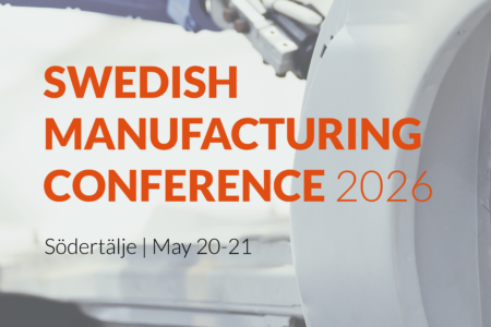 En rapport från Swedish Manufacturing Conference 2026